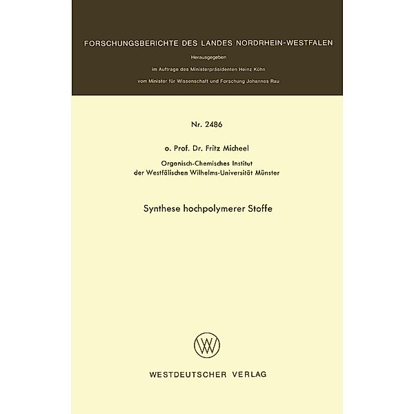 Synthese hochpolymerer Stoffe / Forschungsberichte des Landes Nordrhein-Westfalen Bd.2486, Fritz Micheel