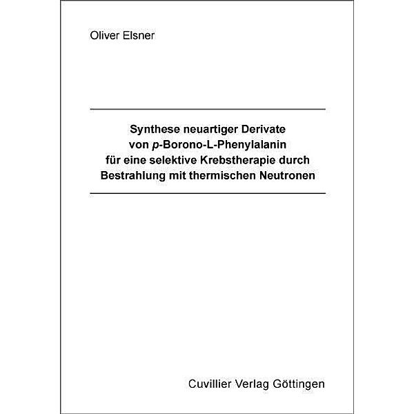 Synthese neuartiger Derivate von p-Borono-L-Phenylalanin für eine selektive Krebstherapie durch Bestrahlung mit thermischen Neutronen