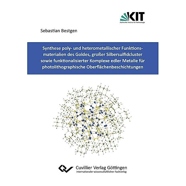 Synthese poly- und heterometallischer Funktionsmaterialien des Goldes, großer Silbersulfidcluster sowie funktionalisierter Komplexe edler Metalle für photolithographische Oberflächenbeschichtungen