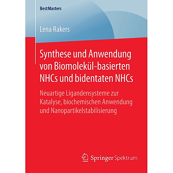 Synthese und Anwendung von Biomolekül-basierten NHCs und bidentaten NHCs, Lena Rakers