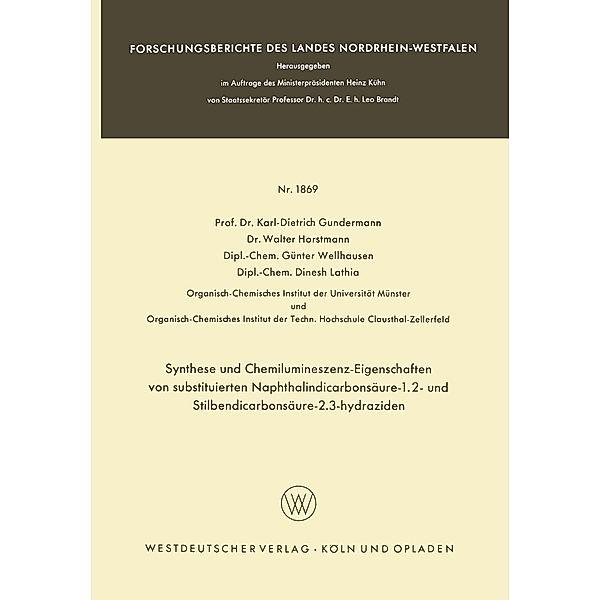 Synthese und Chemilumineszenz-Eigenschaften von substituierten Naphthalindicarbonsäure-1.2- und Stilbendicarbonsäure-2.3-hydraziden / Forschungsberichte des Landes Nordrhein-Westfalen Bd.1869, Karl-Dietrich Gundermann, Walter Horstmann, Günter Wellhausen, Dinesh Lathia