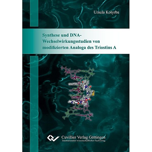 Synthese und DNA-Wechselwirkungsstudien von modifizierten Analoga des Triostins A, Ursula Kotyrba
