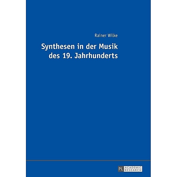 Synthesen in der Musik des 19. Jahrhunderts, Wilke Rainer Wilke