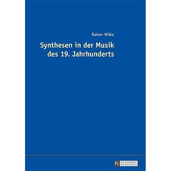 Synthesen in der Musik des 19. Jahrhunderts, Rainer Wilke