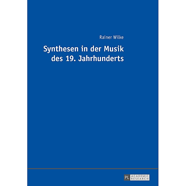Synthesen in der Musik des 19. Jahrhunderts, Rainer Wilke