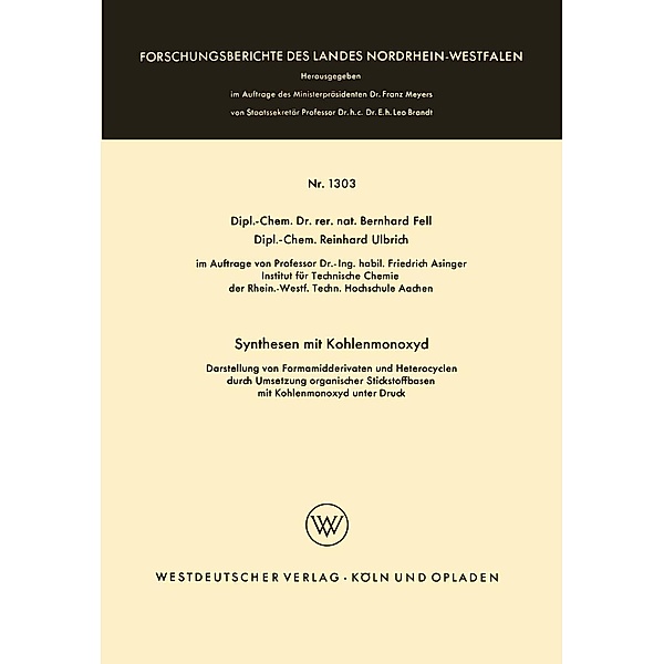 Synthesen mit Kohlenmonoxyd / Forschungsberichte des Landes Nordrhein-Westfalen Bd.1303, Bernhard Fell