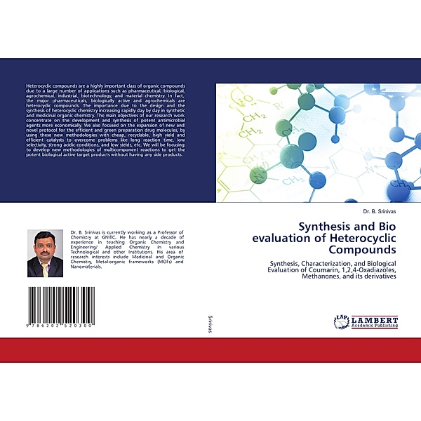 Synthesis and Bio evaluation of Heterocyclic Compounds, Dr. B. Srinivas