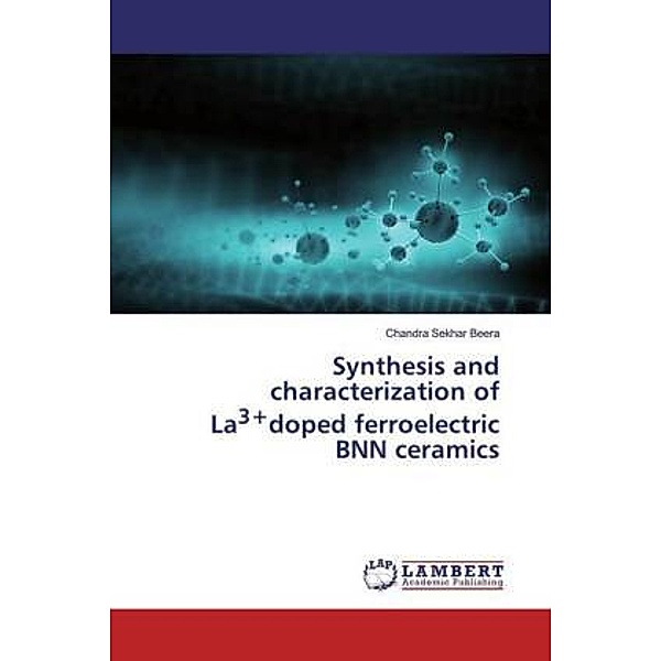 Synthesis and characterization of La3+doped ferroelectric BNN ceramics, Chandra Sekhar Beera