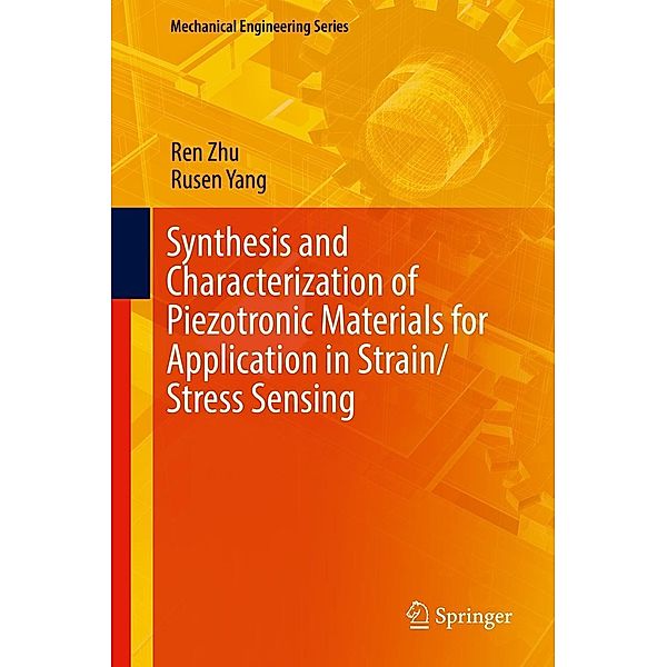 Synthesis and Characterization of Piezotronic Materials for Application in Strain/Stress Sensing / Mechanical Engineering Series, Ren Zhu, Rusen Yang
