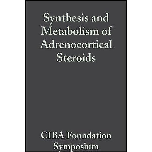 Synthesis and Metabolism of Adrenocortical Steroids, Volume 7 / Novartis Foundation Symposium