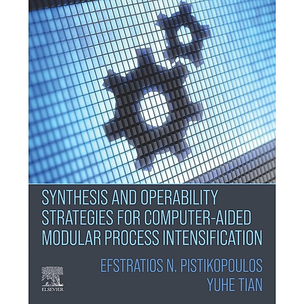 Synthesis and Operability Strategies for Computer-Aided Modular Process Intensification, Efstratios N Pistikopoulos, Yuhe Tian