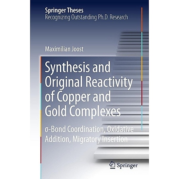 Synthesis and Original Reactivity of Copper and Gold Complexes / Springer Theses, Maximilian Joost