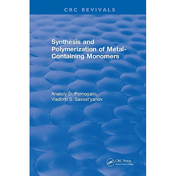 Synthesis and Polymerization of Metal-Containing Monomers, Anatoly D. Pomogailo