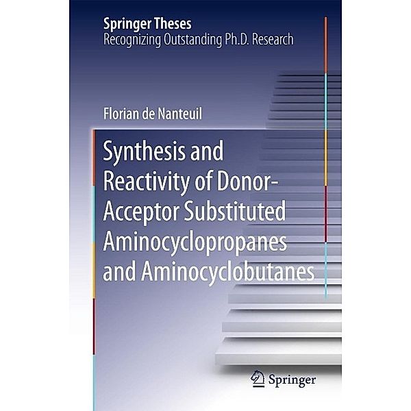 Synthesis and Reactivity of Donor-Acceptor Substituted Aminocyclopropanes and Aminocyclobutanes / Springer Theses, Florian de Nanteuil