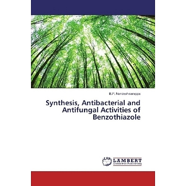 Synthesis, Antibacterial and Antifungal Activities of Benzothiazole, B. P. Nandeshwarappa