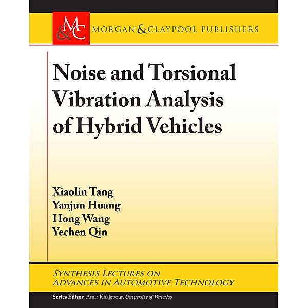 Synthesis Lectures on Advances in Automotive Technology: Noise and Torsional Vibration Analysis of Hybrid Vehicles, Hong Wang, Yanjun Huang, Xiaolin Tang, Yechen Qin