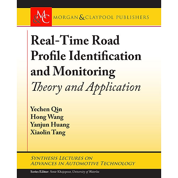 Synthesis Lectures on Advances in Automotive Technology: Real-Time Road Profile Identification and Monitoring, Hong Wang, Yanjun Huang, Xiaolin Tang, Yechen Qin