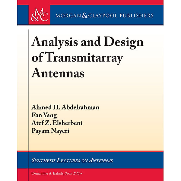 Synthesis Lectures on Antennas: Analysis and Design of Transmitarray Antennas, Fan Yang, Atef Z. Elsherbeni, Ahmed H. Abdelrahman, Payam Nayeri