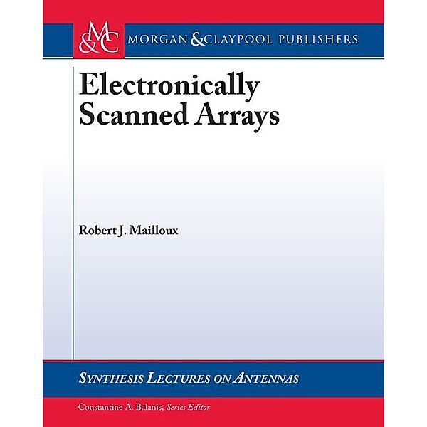 Synthesis Lectures on Antennas: Electronically Scanned Arrays, Robert J. Mailloux