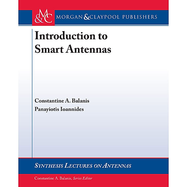 Synthesis Lectures on Antennas: Introduction to Smart Antennas, Constantine A. Balanis, Panayiotis I. Ioannides