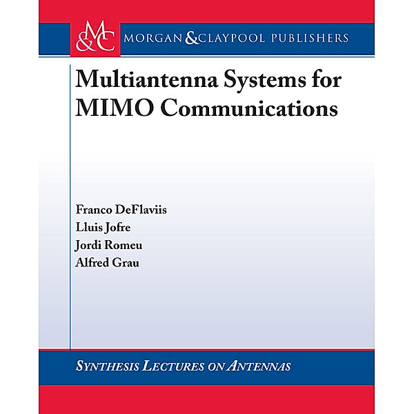 Synthesis Lectures on Antennas: Multiantenna Systems for MIMO Communications, Jordi Romeu, Alfred Grau, Franco De Flaviis, Llui Jofre