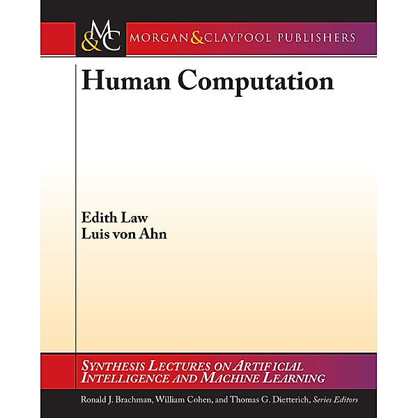 Synthesis Lectures on Artificial Intelligence & Machine Learning: Human Computation, Edith Law, Luis von Ahn