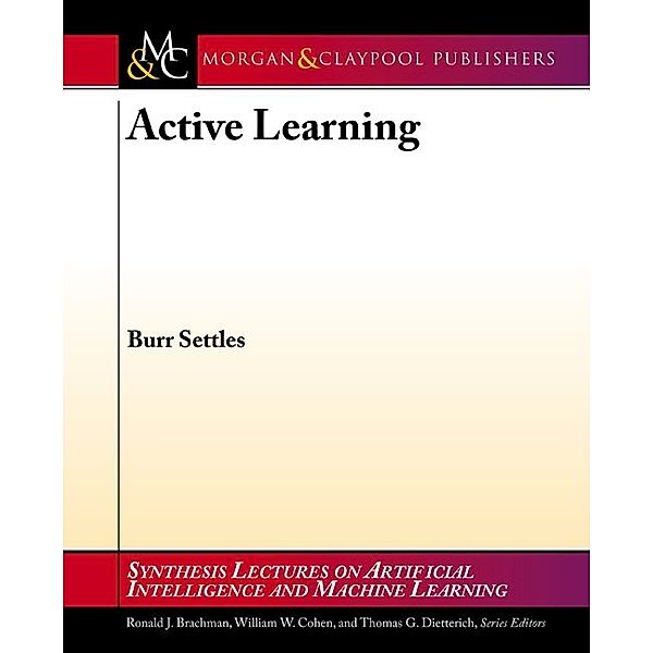 Synthesis Lectures on Artificial Intelligence and Machine Learning: Active Learning, Burr Settles