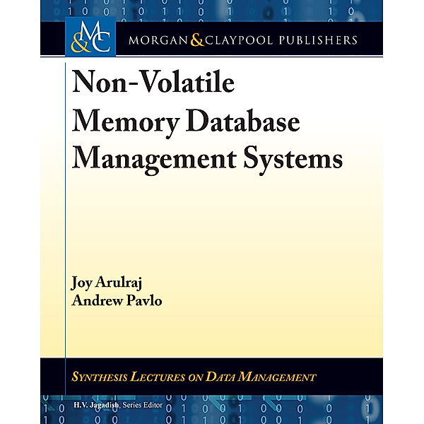 Synthesis Lectures on Data Management: Non-Volatile Memory Database Management Systems, Andrew Pavlo, Joy Arulraj