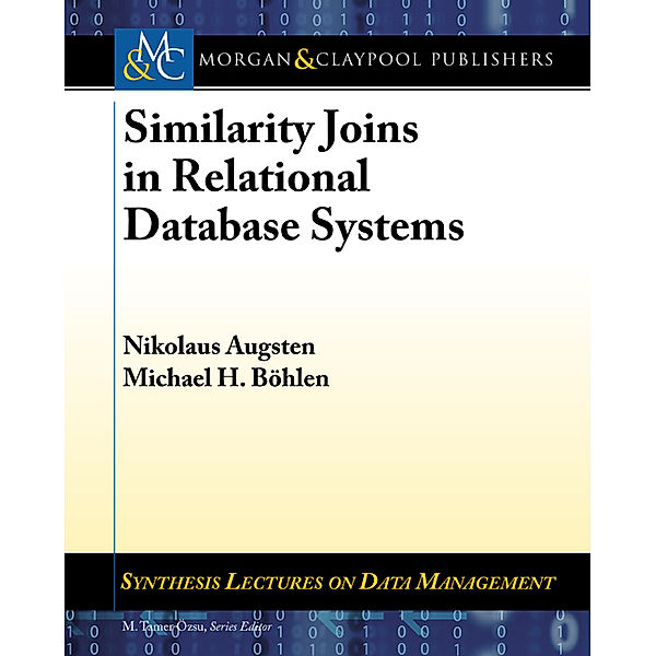 Synthesis Lectures on Data Management: Similarity Joins in Relational Database Systems, Michael Bohlen, Nikolaus Augsten