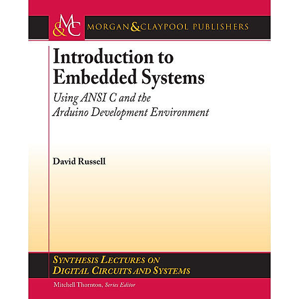 Synthesis Lectures on Digital Circuits and Systems: Introduction to Embedded Systems, David Russell