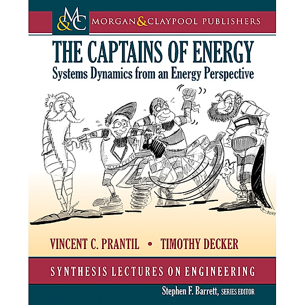 Synthesis Lectures on Engineering: The Captains of Energy, Timothy Decker, Vincent C. Prantil