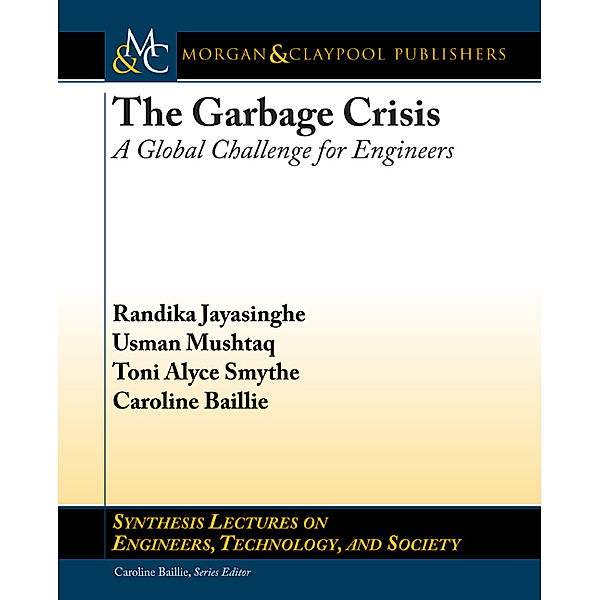 Synthesis Lectures on Engineers, Technology and Society: The Garbage Crisis, Caroline Baillie, Randika Jayasinghe, Toni Smythe, Usman Mushtaq