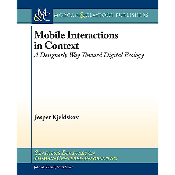 Synthesis Lectures on Human-Centered Informatics: Mobile Interactions in Context, Jesper Kjeldskov