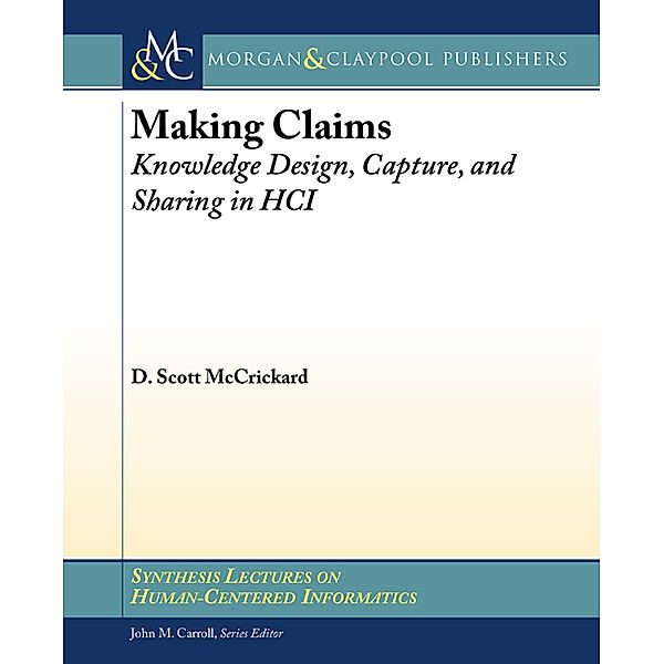 Synthesis Lectures on Human-Centered Informatics: Making Claims, D. Scott McCrickard