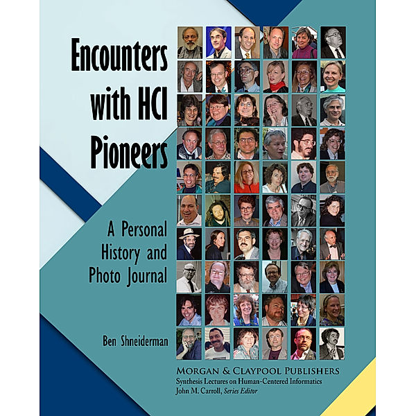 Synthesis Lectures on Human-Centered Informatics: Encounters with HCI Pioneers, Ben Shneiderman