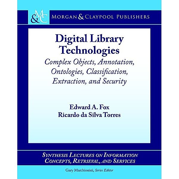 Synthesis Lectures on Information Concepts, Retrieval, and Services: Digital Library Technologies, Edward A. Fox, Ricardo da Silva Torres