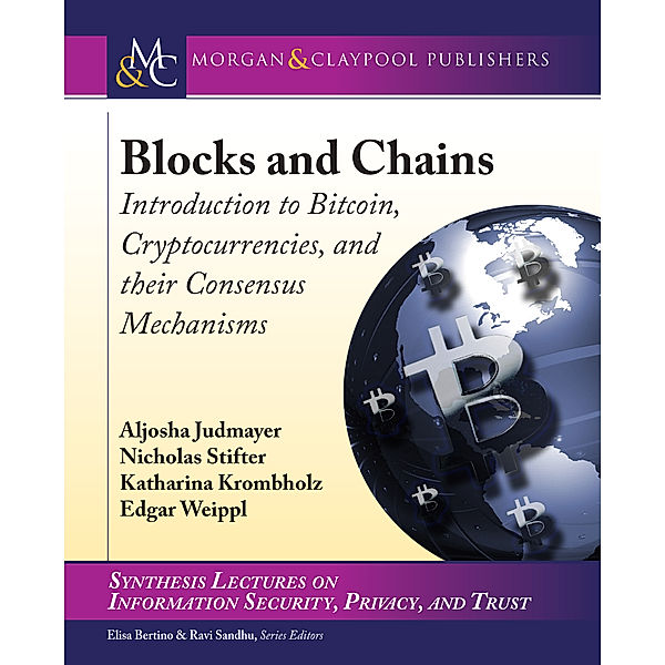 Synthesis Lectures on Information Security, Privacy, and Trust: Blocks and Chains, Edgar Weippl, Aljosha Judmayer, Katharina Krombholz, Nicholas Stifter