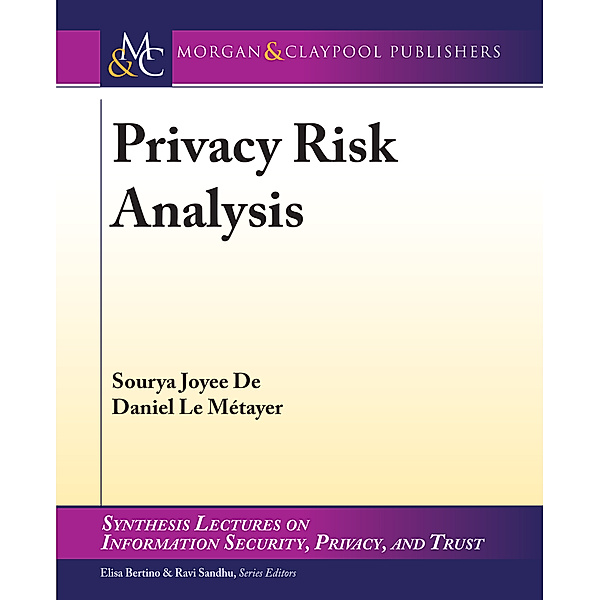 Synthesis Lectures on Information Security, Privacy, and Trust: Privacy Risk Analysis, Daniel Le Métayer, Sourya Joyee De