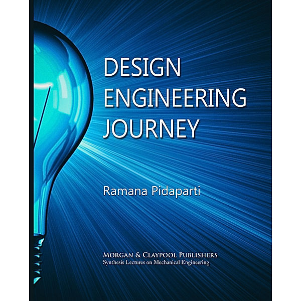 Synthesis Lectures on Mechanical Engineering: Design Engineering Journey, Ramana M. Pidaparti