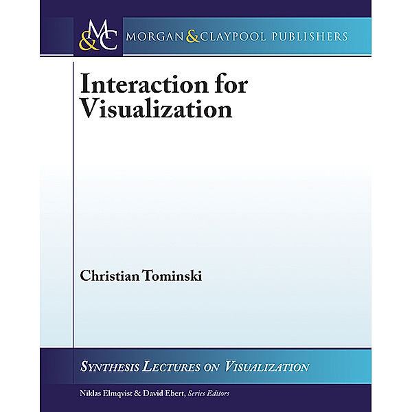 Synthesis Lectures on Visualization: Interaction for Visualization, Christian Tominski