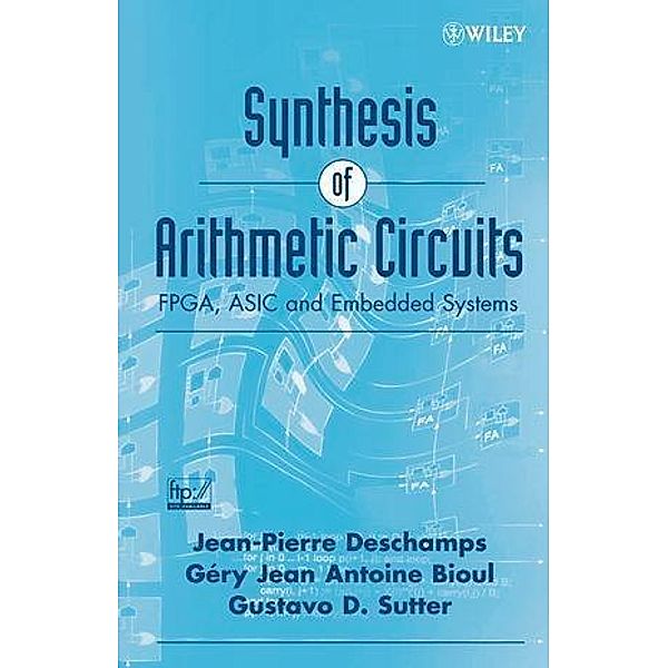 Synthesis of Arithmetic Circuits, Jean-Pierre Deschamps, Gery J. A. Bioul, Gustavo D. Sutter