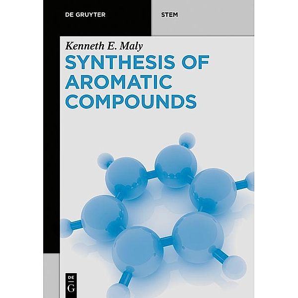 Synthesis of Aromatic Compounds / De Gruyter Textbook, Kenneth E. Maly