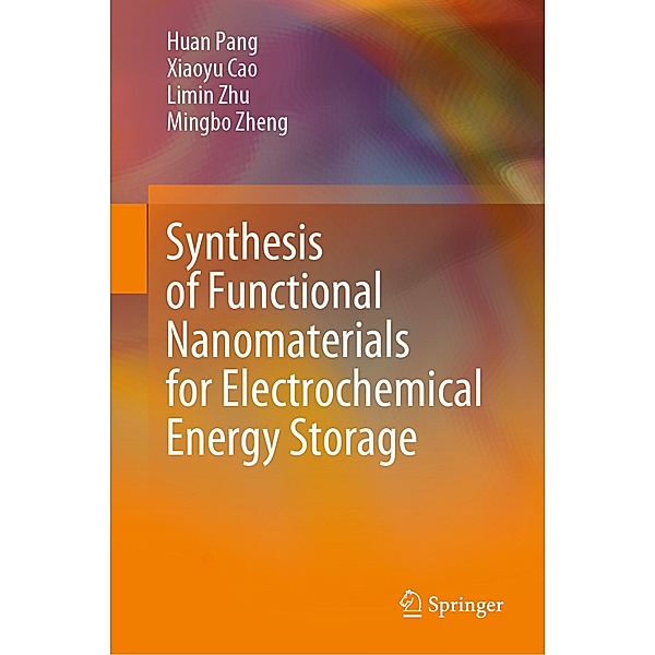 Synthesis of Functional Nanomaterials for Electrochemical Energy Storage, Huan Pang, Xiaoyu Cao, Limin Zhu, Mingbo Zheng