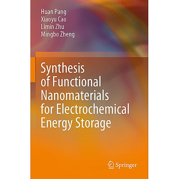 Synthesis of Functional Nanomaterials for Electrochemical Energy Storage, Huan Pang, Xiaoyu Cao, Limin Zhu, Mingbo Zheng