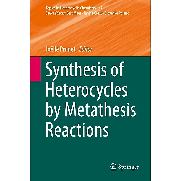 Synthesis of Heterocycles by Metathesis Reactions / Topics in Heterocyclic Chemistry Bd.47