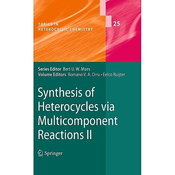 Synthesis of Heterocycles via Multicomponent Reactions II / Topics in Heterocyclic Chemistry Bd.25