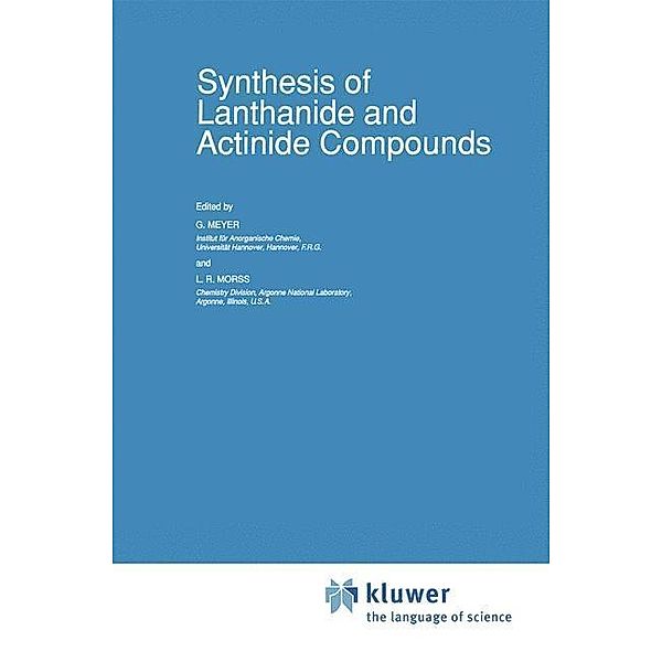 Synthesis of Lanthanide and Actinide Compounds / Topics in F-Element Chemistry Bd.2