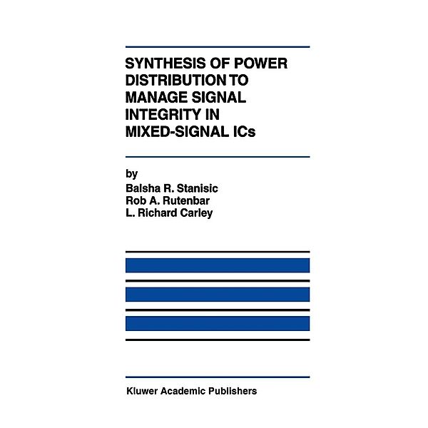 Synthesis of Power Distribution to Manage Signal Integrity in Mixed-Signal ICs, Balsha R. Stanisic, Rob A. Rutenbar, L. Richard Carley