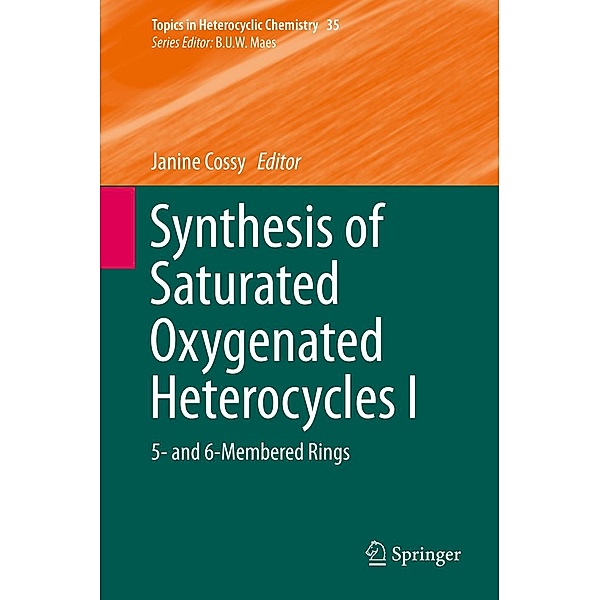 Synthesis of Saturated Oxygenated Heterocycles I / Topics in Heterocyclic Chemistry Bd.35
