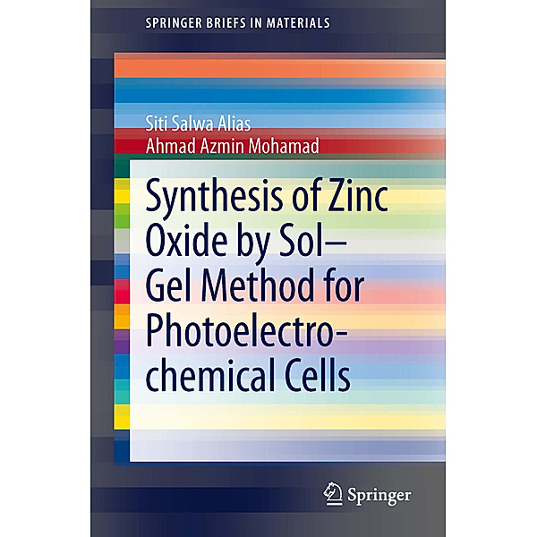 Synthesis of Zinc Oxide by Sol Gel Method for Photoelectrochemical Cells, Siti Salwa Alias, Ahmad Azmin Mohamad